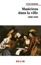 Couverture du livre « Les musiciens dans la ville » de Sylvie Granger aux éditions Belin