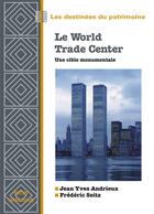 Couverture du livre « Le world trade center, une cible monumentale » de Andrieux/Seitz aux éditions Belin