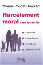 Couverture du livre « Harcèlement moral dans la famille » de Yvonne Poncet-Bonissol aux éditions Dangles
