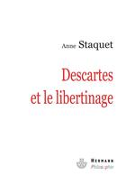 Couverture du livre « Descartes et le libertinage » de Anne Staquet aux éditions Hermann