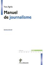 Couverture du livre « Manuel de journalisme » de Agnes Yves aux éditions La Decouverte
