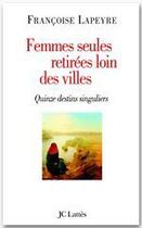 Couverture du livre « Femmes seules retirées loin des villes » de Francoise Lapeyre aux éditions Jc Lattes