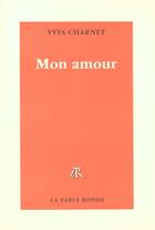 Couverture du livre « Mon amour » de Yves Charnet aux éditions Table Ronde