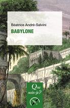 Couverture du livre « Babylone » de Beatrice Andre-Salvini aux éditions Que Sais-je ?