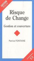 Couverture du livre « Risque de change ; gestion et couverture » de Patrice Fontaine aux éditions Economica