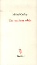 Couverture du livre « Un requiem athée » de Michel Onfray aux éditions Galilee