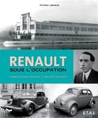 Couverture du livre « Renault sous l'Occupation ; fabrications forcées & projets secrets » de Patrick Lesueur aux éditions Etai
