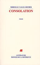 Couverture du livre « Consolation » de Mireille Calle-Gruber aux éditions La Difference
