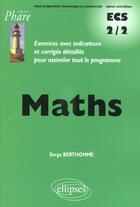 Couverture du livre « Mathematiques ecs - 2e annee prepa eco, voie scientifique - exercices corriges » de Serge Berthomme aux éditions Ellipses