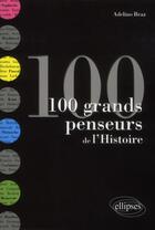 Couverture du livre « 100 grands penseurs de l'histoire » de Adelino Braz aux éditions Ellipses