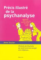 Couverture du livre « Precis illustre de la psychanalyse : l'histoire de charlotte qui avait envie de manger une religieus » de Anne Soulier aux éditions Grancher