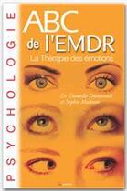 Couverture du livre « ABC de l'EMDR ; la thérapie des émotions » de Sophie Madoun et Danielle Dumonteil aux éditions Grancher