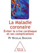 Couverture du livre « La maladie coronaire » de Nicolas Danchin aux éditions Odile Jacob