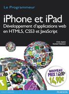 Couverture du livre « IPhone et iPad ; développement d'applications web en HTML5, CSS3 et Javascript » de Chris Apers et Daniel Paterson aux éditions Pearson