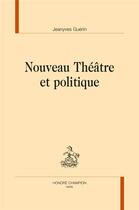 Couverture du livre « Nouveau Théâtre et politique » de Jeanyves Guerin aux éditions Honore Champion