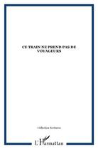 Couverture du livre « Ce train ne prend pas de voyageurs » de  aux éditions L'harmattan