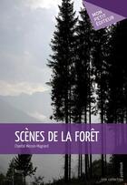 Couverture du livre « Scènes de la forêt » de Chantal Messin-Magnard aux éditions Mon Petit Editeur