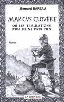 Couverture du livre « Marcus Clovère ou les tribulations d'un jeune patricien » de Bernard Bareau aux éditions La Bruyere