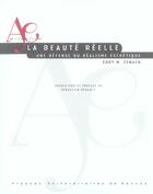 Couverture du livre « LA BEAUTE REELLE, UNE DEFENSE DU REALISME ESTHETIQUE » de Eddy Zemach aux éditions Pu De Rennes