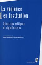 Couverture du livre « La violence en institution ; situations critiques et significations » de  aux éditions Pu De Rennes