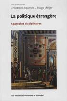 Couverture du livre « La politique etrangere : approches disciplinaires » de Lequesne Meijer aux éditions Pu De Montreal