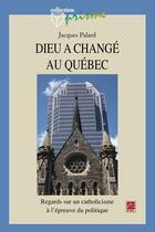 Couverture du livre « Dieu a changé au Québec » de Jacques Palard aux éditions Les Presses De L'universite Laval (pul)