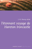 Couverture du livre « Etonnant voyage de hareton ironcastle (l » de J.-H. Rosny Aine aux éditions Espace Nord