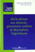 Couverture du livre « De la phrase aux enonces grammaire scolaire et descript.linguist. » de Beguelin aux éditions De Boeck