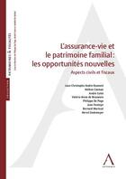 Couverture du livre « L'assurance-vie et le patrimoine familial : les opportunités nouvelles ; aspects civils et fiscaux » de  aux éditions Anthemis