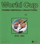Couverture du livre « World cup ; Panini football collections ; 1970-2014 » de  aux éditions Panini