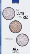 Couverture du livre « Le livre du riz » de Mait Foulkes aux éditions Editions Philippe Picquier