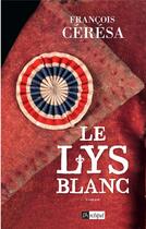 Couverture du livre « Le lys blanc » de Francois Ceresa aux éditions Archipel