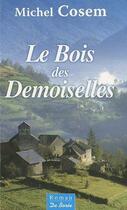 Couverture du livre « Le bois des demoiselles » de Michel Cosem aux éditions De Boree