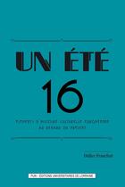 Couverture du livre « Un Été 16 : Eléments d'histoire culturelle européenne au regard du présent » de Didier Francfort aux éditions Pu De Nancy