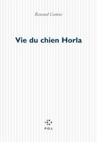 Couverture du livre « Vie du chien horla » de Renaud Camus aux éditions P.o.l