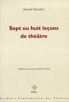 Couverture du livre « Sept ou huit leçons de théâtre » de Anatoli Vassiliev aux éditions P.o.l