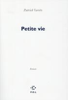 Couverture du livre « Petite vie » de Patrick Varetz aux éditions P.o.l
