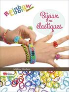 Couverture du livre « Bijoux en élastiques ; rainbow loom » de Glachant Delphine aux éditions Editions Carpentier