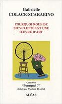 Couverture du livre « Pourquoi roue de bicyclette est une oeuvre d'art ? » de Gabrielle Colace-Scarabino aux éditions Aleas