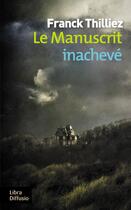 Couverture du livre « Le manuscrit inachevé » de Franck Thilliez aux éditions Libra Diffusio