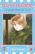 Couverture du livre « Le grand amour de vénus Tome 3 » de Yuki Nakaji aux éditions Panini