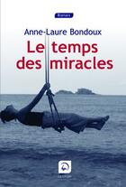 Couverture du livre « Le temps des miracles » de Anne-Laure Bondoux aux éditions Editions De La Loupe