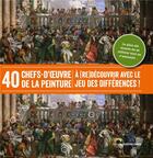 Couverture du livre « 40 chefs d'oeuvre de la peinture à (re)découvrir avec le jeu des différences ! » de  aux éditions Contre-dires