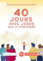 Couverture du livre « 40 jours avec Jésus sur la montagne ; livret du participant » de Caroline Schrumpf aux éditions Bibli'o