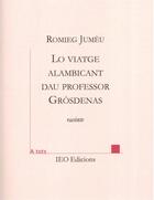 Couverture du livre « Lo viatge alambicant dau professor gròsdenas » de Romieg Jumeu aux éditions Institut D'etudes Occitanes