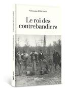 Couverture du livre « Le roi des contrebandiers » de Christophe Ryelandt et Victor Droguest aux éditions Weyrich