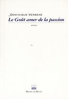 Couverture du livre « Le goût amer de la passion » de Dominique Verbecke aux éditions Michel De Maule