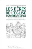 Couverture du livre « Les Pères de l'Eglise et la synodalité antique : Comment les Pères éclairent-ils la réflexion actuelle sur la synodalité ? » de Marie Chaieb et Collectif aux éditions Parole Et Silence