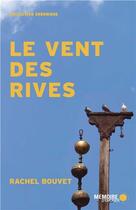 Couverture du livre « Le vent des rives » de Rachel Bouvet aux éditions Memoire D'encrier