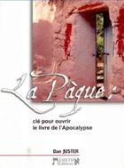 Couverture du livre « La Pâque : clé pour ouvrir le livre de l'Apocalypse » de Juster Dan aux éditions Emeth